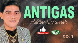 Adelino Nascimento - Antigas CD-1