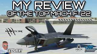 My Review of the Top Mach Studios F-22 Raptor! MICROSOFT FLIGHT SIMULATOR XBOX | MSFS2020