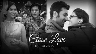 Close Love Mashup | HT Music | Arijit Singh | Bollywood Love Songs 2023 |