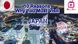 10 Reason Why You Must Visit Japan