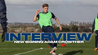 FIRST INTERVIEW | Hear From New Signing Adam Crowther