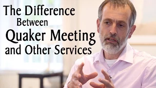 The Difference Between Quaker Meeting and Other Christian Services