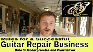 Rules for a Successful Guitar Repair Business - Rule 1: Underpromise and Overdeliver