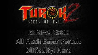 Turok 2 Seed of Evil Remastered - All Flesh Eater Portals - Hard Difficulty