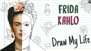 FRIDA KAHLO 🌺🌵🐒 | Draw My Life