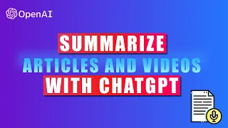 How to use ChatGPT to Summarize Youtube Videos & Online Articles
