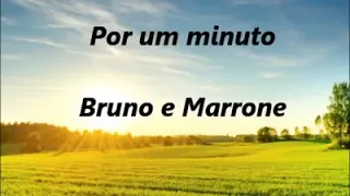 Bruno e Marrone - Por um minuto - Com letra