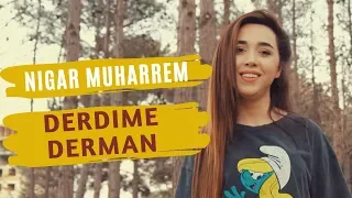 Nigar Muharrem - Derdime Derman (Official Music Video)