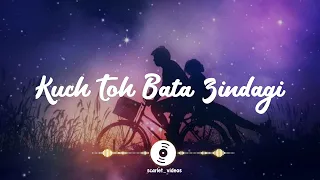 Kuch Toh Bata Zindagi || Lofi song || Lofi beats song