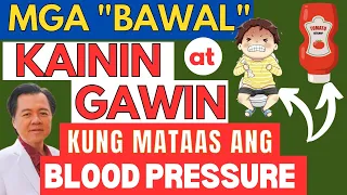 Mga "Bawal" Kainin at Gawin kung Mataas ang Blood Pressure - Payo ni Doc Willie Ong #