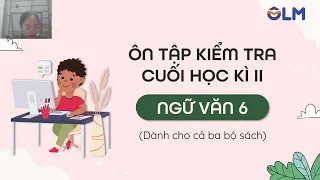 Ôn tập cuối kì II môn Ngữ văn lớp 6 cùng OLM