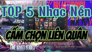 TOP | TOP 5 Nhạc nền Cấm - Chọn Liên Quân | Giải Đấu và Ingame