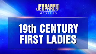 19th Century First Ladies | Final Jeopardy! | JEOPARDY!