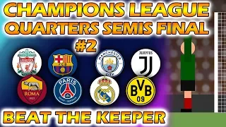 Beat The Keeper - UEFA Champions League 2018/19 Quarters Semis & Final (Part 2 of 2)