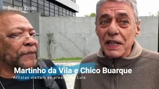 CHICO BUARQUE E MARTINHO DA VILA -  “Lula não vai trocar sua dignidade pela liberdade”