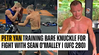 PETR YAN TRAINING BARE KNUCKLE FOR FIGHT WITH SEAN O’MALLEY | (UFC 280)