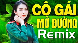 CÔ GÁI MỞ ĐƯỜNG, CHÀO EM CÔ GÁI LAM HỒNG REMIX - Nhạc Đỏ Cách Mạng Kháng Chiến Dj Remix Mới Đét 2021