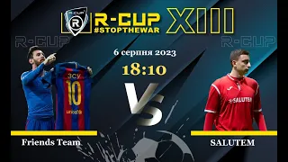 Friends Team 3-4  SALUTEM   R-CUP XIII (Регулярний футбольний турнір в м. Києві)