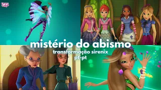 Clube Winx, Filme 3 - O Mistério do Abismo, Transformação Sirenix (PT-PT)