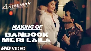 Bandook Meri Laila Song Making | A Gentleman- Sundar, Susheel, Risky | Sidharth | Jacqueline |Raj&DK