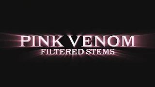 BLACKPINK - Pink Venom (Filtered Stems)