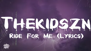 Thekidszn - Ride For Me (Lyrics) (prod. Jordan Knows)