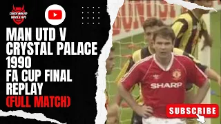 Man Utd v Crystal Palace 1990 FA Cup Final Replay (Full Match)