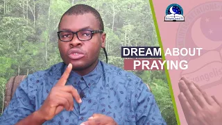 BIBLICAL MEANING OF PRAYING IN A DREAM - Evangelist Joshua TV