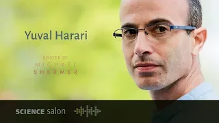 Michael Shermer with Dr. Yuval Noah Harari — 21 Lessons for the 21st Century (SCIENCE SALON # 38)