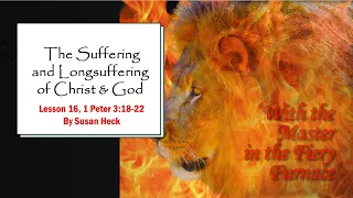 1 Peter Lesson 16 – The Suffering and Longsuffering of Christ and God – 1 Peter 3:18-22