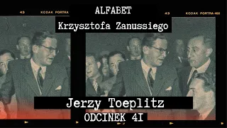 ALFABET KRZYSZTOFA ZANUSSIEGO | JERZY TOEPLITZ | ODC. 41