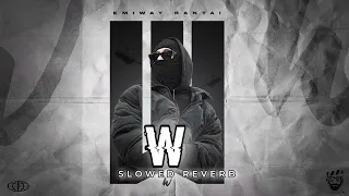 EMIWAY BANTAI - W | SLOWED + REVERB | OFFICIAL MUSIC VIDEO