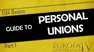 EU4 Basics | Personal Unions - An In-Depth Guide | Part 1 | PU tutorial for Beginners and Experts