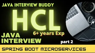 HCL | 6+ years experience|  real time java interview series| Interview 23 part 2