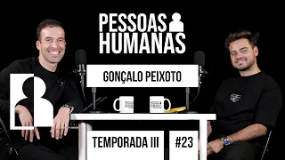 PESSOAS HUMANAS #23 | GONÇALO PEIXOTO
