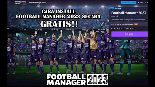 Cara Install Football Manager 2023 secara GRATIS!! yuk klaim sebelum 12 oktober! | FM23