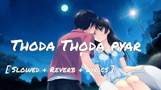 Thoda Thoda pyar [ Slowed + Reverb + Lyrics ] | Stebin Ben | by Lyrics world