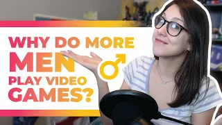 WHY DO MORE MEN THAN WOMEN PLAY VIDEO GAMES??