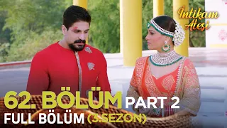 İntikam Ateşi Hint Dizisi 3. Sezon 62. Bölüm Part 2