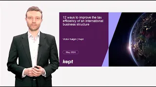 Victor Kalgin | 12 ways to improve the tax efficiency of an international business structure