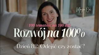 100 na 100: Dzień 82: Odejść czy zostać czyli po czym poznać czy to koniec czy jeszcze naprawiać?