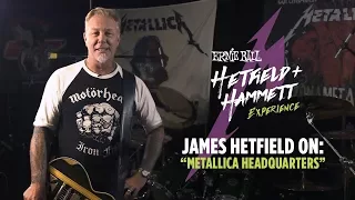 James Hetfield talks Metallica HQ