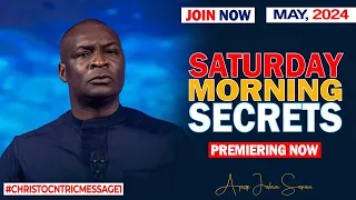 SATURDAY SECRETS 11TH MAY 2024 - Apostle Joshua Selman Good Word