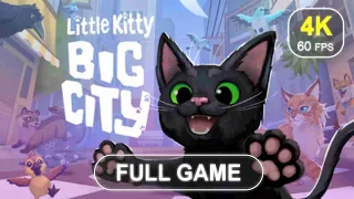 Little Kitty, Big City [Full Game] | No Commentary | Gameplay Walkthrough | 4K 60 FPS - PC