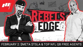 Rebel's Edge with Jon & Pete Najarian- $META $TSLA and NFL QB Free Agents