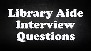 Library Aide Interview Questions