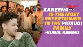 "Kareena Kapoor is the most entertaining in the Pataudi family" Says Kunal Khemu | Soha Ali Khan