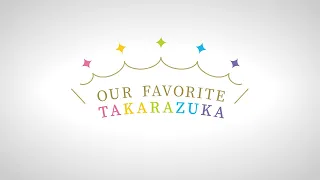 SPECIAL MOVIE「OUR FAVORITE TAKARAZUKA」