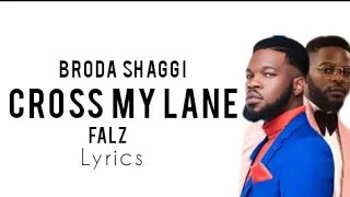 Broda Shaggi - Cross My Lane Ft Falz (Official Lyrics)