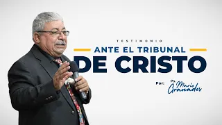 Ante el tribunal de Cristo - Testimonio Pastor Mario Granados